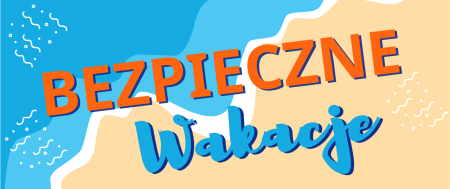 Bezpieczni podczas wakacji 